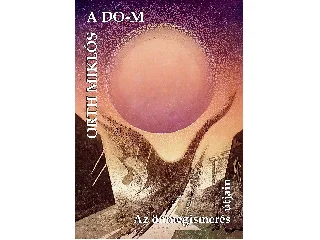 ORTH MIKLÓS: A DO-M - AZ ÖNMEGISMERÉS ÚTJAIN