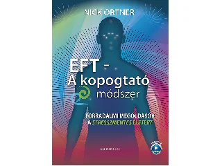 ORTNER, NICK: EFT - A KOPOGTATÓ MÓDSZER - LETÖLTHETŐ VIDEÓVAL
