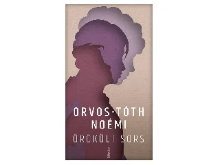 ORVOS-TÓTH NOÉMI: ÖRÖKÖLT SORS