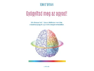 O'BRYAN, TOM: GYÓGYÍTSD MEG AZ AGYAD!