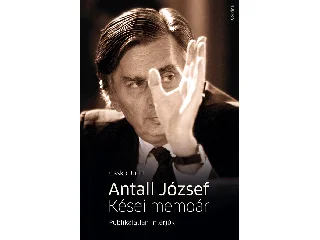 OSSKÓ JUDIT: ANTALL JÓZSEF - KÉSEI MEMOÁR - PUBLIKÁLATLAN INTERJÚK