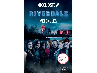 OSTOW, MICOL: RIVERDALE - MENEKÜLÉS (NETFLIX)