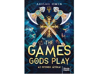 OWEN, ABIGAIL: THE GAMES GODS PLAY - AZ ISTENEK JÁTÉKAI (ÉLDEKORÁLT)