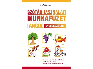 P. MÁRKUS KATALIN: SZÓTÁRHASZNÁLATI MUNKAFÜZET - ANGOL GYEREKSZÓTÁR