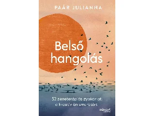 PAÁR JULIANNA: BELSŐ HANGOLÁS - 52 ZENETERÁPIÁS GYAKORLAT A KREATÍV ÖNISMERETÉRT