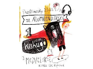 PACSKOVSZKY ZSOLT: KISHUGÓ ÉS A MEDVELÖKET - AZ ÁLOMRENDŐRSÉG 1.