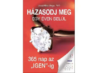 PAGE, JANET BLAIR PHD: HÁZASODJ MEG EGY ÉVEN BELÜL - 365 NAP AZ 