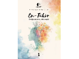 PÁL KATA DOROTTYA: ÉN-TÜKÖR - ÖNFEJLESZTÉSI ÉS JÓLLÉTNAPLÓ