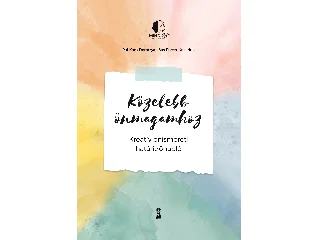 PÁL KATA DOROTTYA-SAS ESZTER KRISZTINA: KÖZELEBB ÖNMAGAMHOZ - KREATÍV ÖNISMERETI HATÁRIDŐNAPLÓ