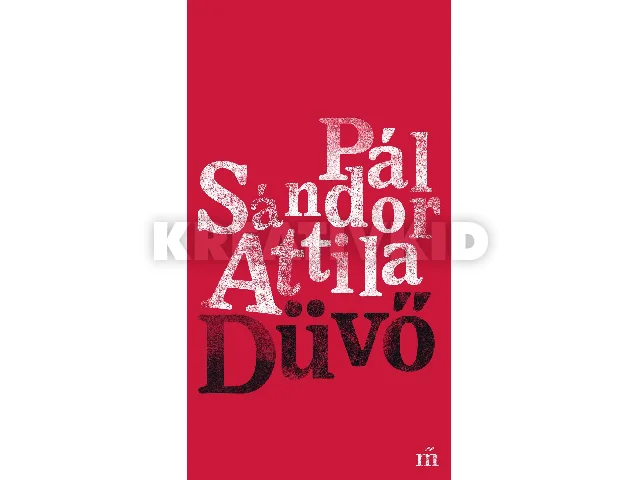 PÁL SÁNDOR ATTILA: DÜVŐ