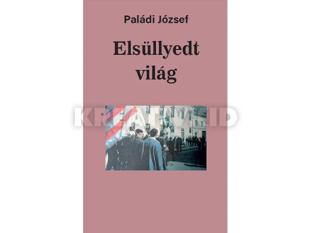 PALÁDI JÓZSEF: ELSÜLLYEDT VILÁG
