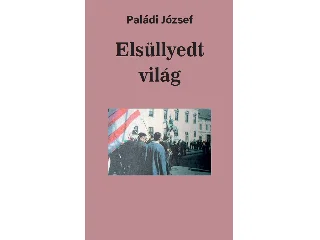 PALÁDI JÓZSEF: ELSÜLLYEDT VILÁG