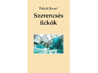 PALÁDI JÓZSEF: SZERENCSÉS FICKÓK