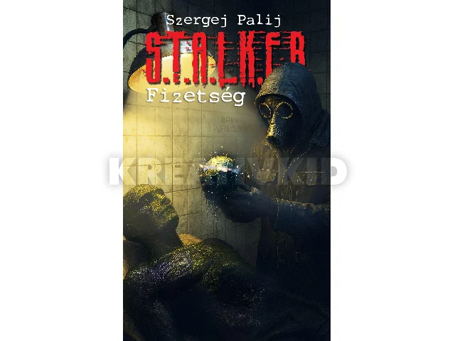 PALIJ, SZERGEJ: S.T.A.L.K.E.R. - FIZETSÉG