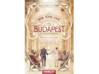PALOTÁS PETRA: NEW YORK CAFÉ BUDAPEST - 1926  EGY KÁVÉHÁZ KRÓNIKÁJA