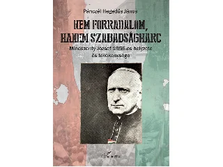 PÁNCZÉL HEGEDŰS JÁNOS: NEM FORRADALOM, HANEM SZABADSÁGHARC