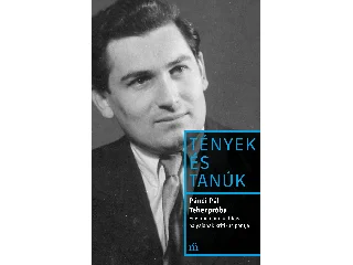 PÁNDI PÁL: TEHERPRÓBA - EGY IRODALOMPOLITIKUS PÁLYÁJÁNAK KRITIKUS PONTJAI - TÉNYEK ÉS TANÚK