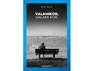 PAP ÉVA: VALAMIKOR, VALAMI KOR