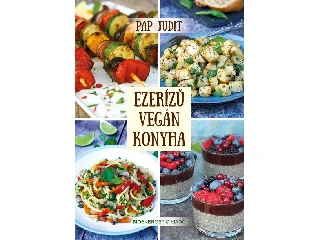 PAP JUDIT: EZERÍZŰ VEGÁN KONYHA