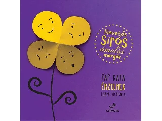 PAP KATA: NEVETŐS, SÍRÓS, ÁMULÓS, MORGÓS - ÉRZELMEK KÖNYV KICSIKNEK