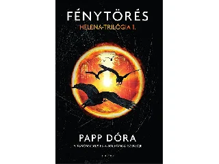 PAPP DÓRA: FÉNYTÖRÉS (HELENA-TRILÓGIA 1.)
