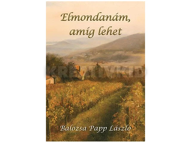 PAPP LÁSZLÓ: ELMONDANÁM, AMÍG LEHET