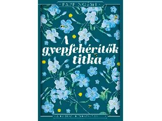 PAPP NOÉMI: A GYEPFEHÉRÍTŐK TITKA - A BÁRTFAI FÜVESASSZONY 2. (ÉLFESTETT)
