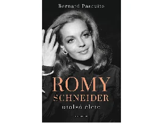 PASCUITO, BERNARD: ROMY SCHNEIDER UTOLSÓ ÉLETE