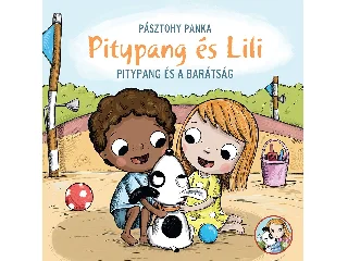 PÁSZTOHY PANKA: PITYPANG ÉS A BARÁTSÁG - PITYPANG ÉS LILI