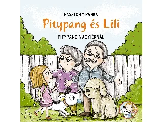 PÁSZTOHY PANKA: PITYPANG ÉS LILI - PITYPANG NAGYIÉKNÁL