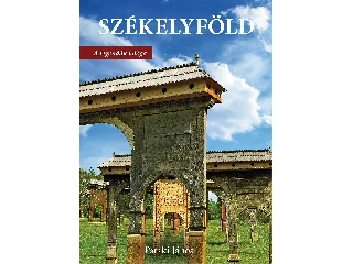 PATAKI JÁNOS: SZÉKELYFÖLD -  A LEGENDÁK VILÁGA