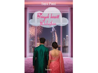 PATEL, SAJNI: FÉNYEK KÖZÖTT DUBAJBAN - ÉLFESTETT
