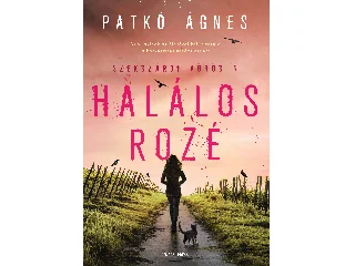 PATKÓ ÁGNES: HALÁLOS ROZÉ