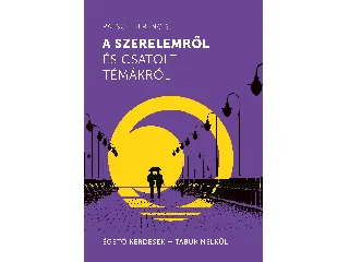 PATSCH FERENC: A SZERELEMRŐL ÉS CSATOLT TÉMÁKRÓL