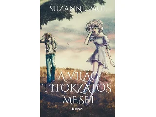 PAUL, SUZANNE: A VILÁG TITOKZATOS MESÉI