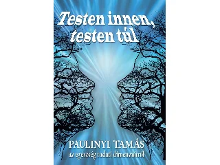 PAULINYI TAMÁS: TESTEN INNEN, TESTEN TÚL