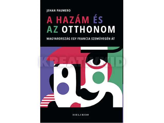 PAUMERO, JEHAN: A HAZÁM ÉS AZ OTTHONOM - MAGYARORSZÁG EGY FRANCIA SZEMÜVEGÉN ÁT