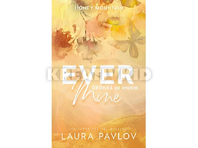 PAVLOV, LAURA: EVER MINE - ÖRÖKKÉ AZ ENYÉM - ÉLFESTETT