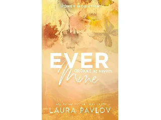 PAVLOV, LAURA: EVER MINE - ÖRÖKKÉ AZ ENYÉM - ÉLFESTETT