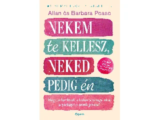 PEASE, ALLAN - PEASE, BARBARA: NEKEM TE KELLESZ, NEKED PEDIG ÉN