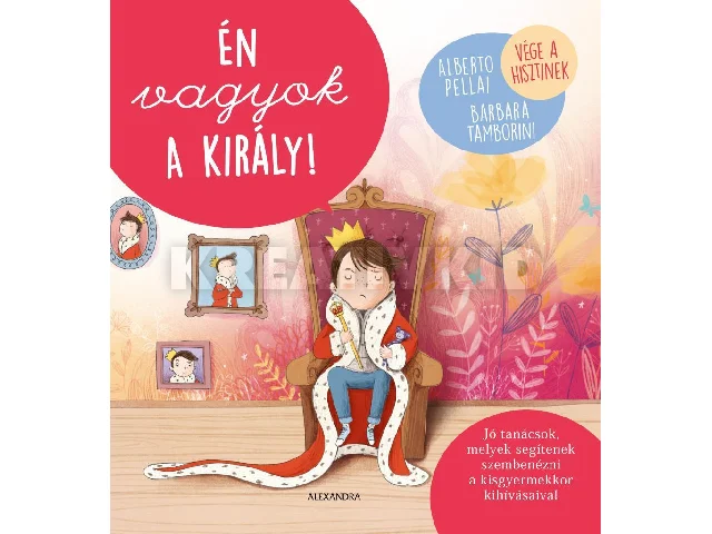 PELLAI, ALBERTO - TAMBORINI, BARBARA: ÉN VAGYOK A KIRÁLY!
