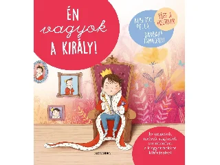 PELLAI, ALBERTO - TAMBORINI, BARBARA: ÉN VAGYOK A KIRÁLY!