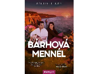PÉNTEK TÜNDE: BÁRHOVÁ MENNÉL