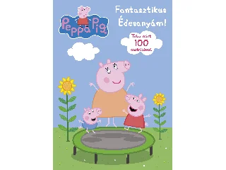 PEPPA MALAC - FANTASZTIKUS ÉDESANYÁM