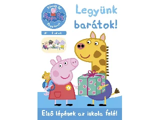 PEPPA MALAC - LEGYÜNK BARÁTOK! - ELSŐ LÉPÉSEK AZ ISKOLA FELÉ!