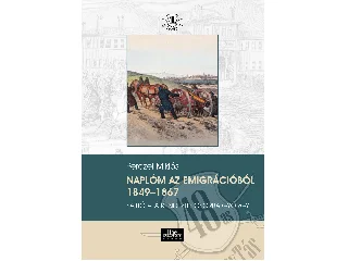 PERCZEL MIKLÓS-HERMANN RÓBERT[SZERK.]-CS: NAPLÓM AZ EMIGRÁCIÓBÓL 18491867