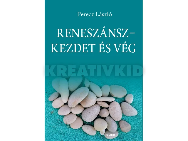 PERECZ LÁSZLÓ: RENESZÁNSZ-KEZDET ÉS VÉG