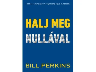 PERKINS, BILL: HALJ MEG NULLÁVAL