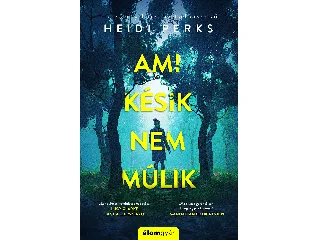 PERKS, HEIDI: AMI KÉSIK, NEM MÚLIK