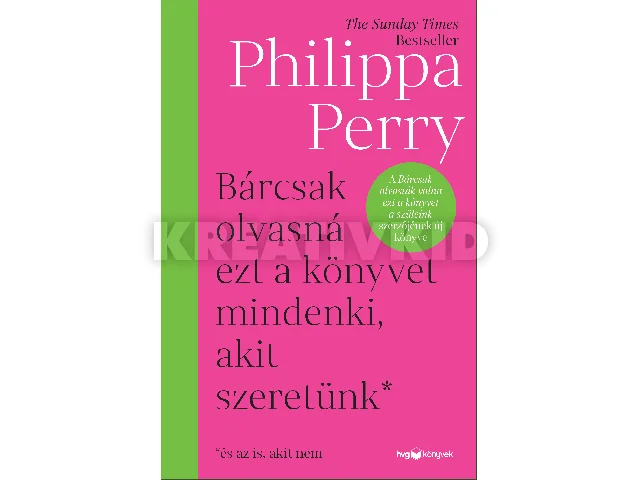 PERRY, PHILIPPA: BÁRCSAK OLVASNÁ EZT A KÖNYVET MINDENKI, AKIT SZERETÜNK ( ÉS AZ IS, AKIT NEM)